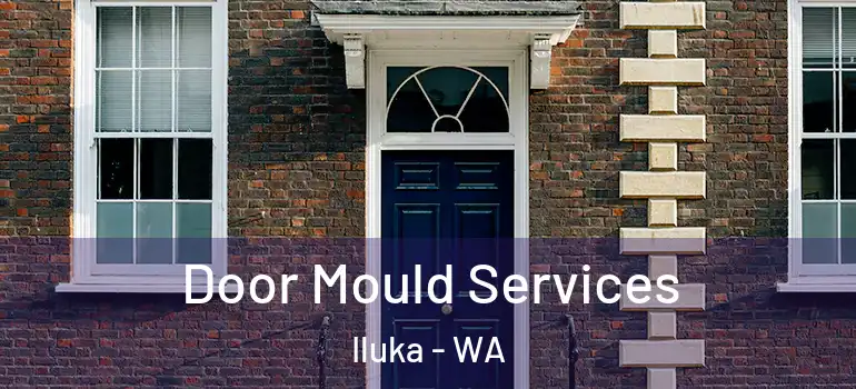  Door Mould Services Iluka - WA