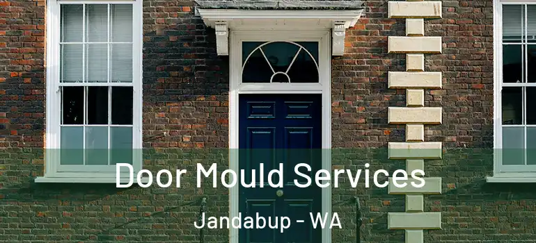  Door Mould Services Jandabup - WA