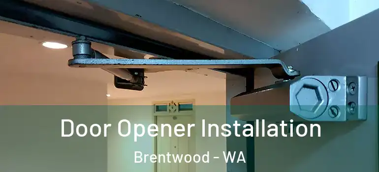  Door Opener Installation Brentwood - WA
