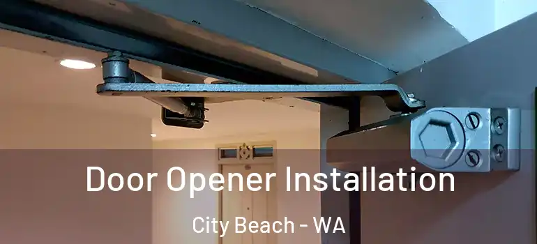  Door Opener Installation City Beach - WA