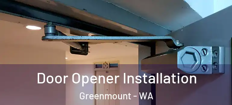 Door Opener Installation Greenmount - WA