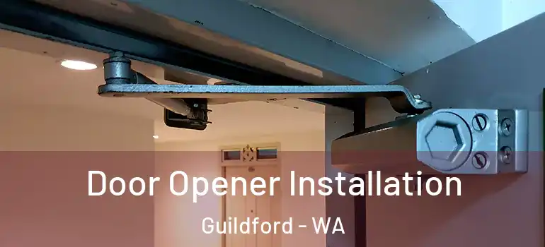  Door Opener Installation Guildford - WA