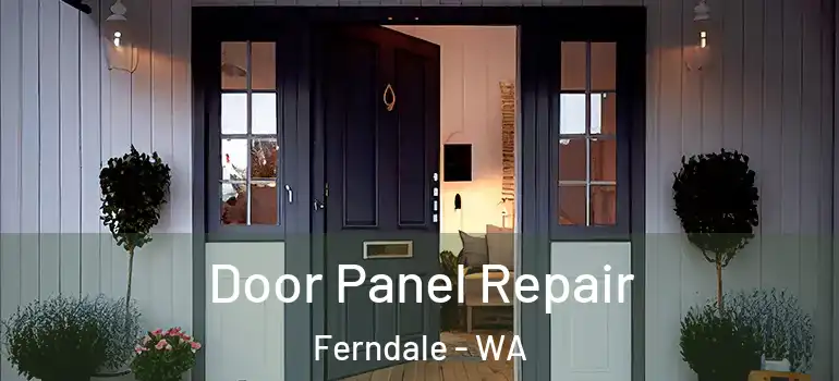 Door Panel Repair Ferndale - WA