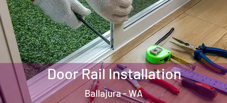  Door Rail Installation Ballajura - WA
