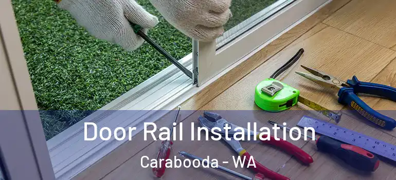 Door Rail Installation Carabooda - WA