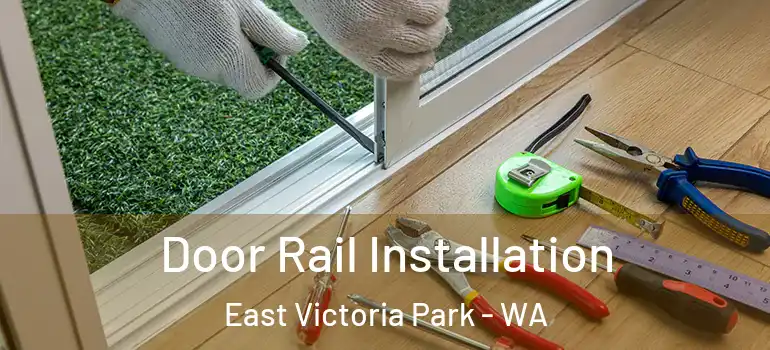 Door Rail Installation East Victoria Park - WA