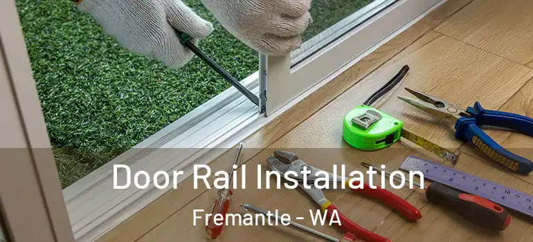  Door Rail Installation Fremantle - WA