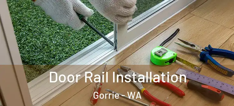  Door Rail Installation Gorrie - WA