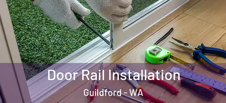 Door Rail Installation Guildford - WA