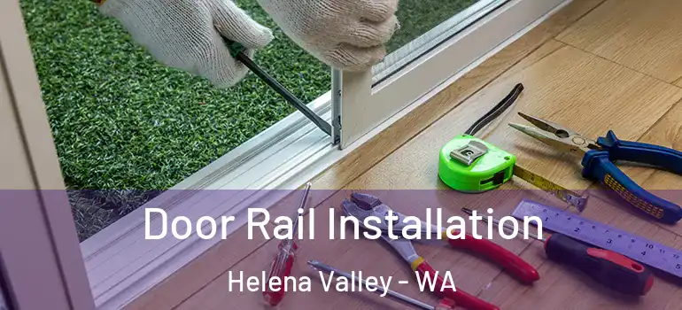 Door Rail Installation Helena Valley - WA