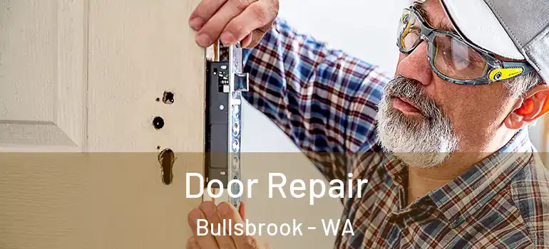 Door Repair Bullsbrook - WA