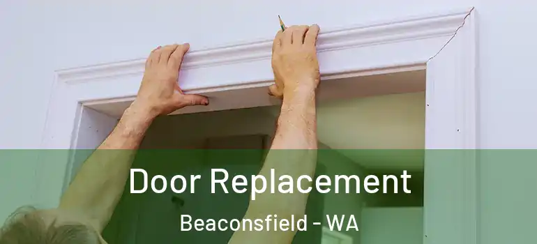  Door Replacement Beaconsfield - WA