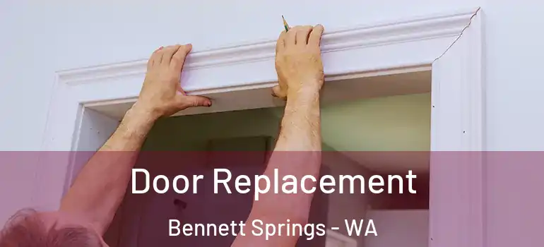 Door Replacement Bennett Springs - WA