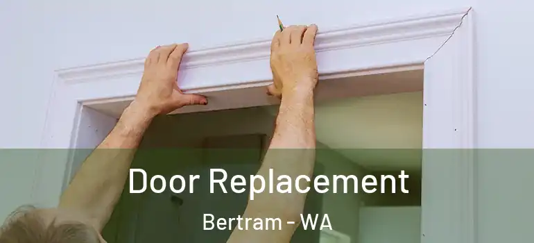  Door Replacement Bertram - WA