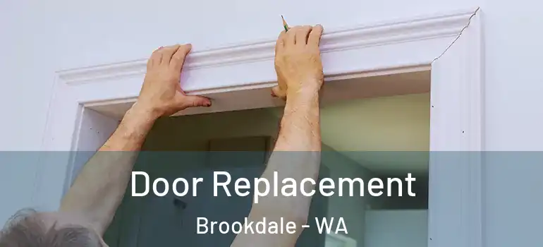  Door Replacement Brookdale - WA