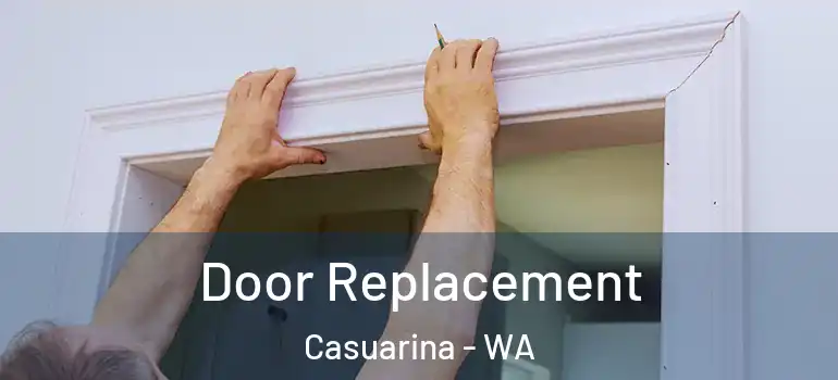  Door Replacement Casuarina - WA