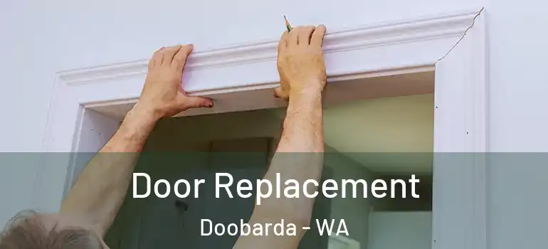 Door Replacement Doobarda - WA
