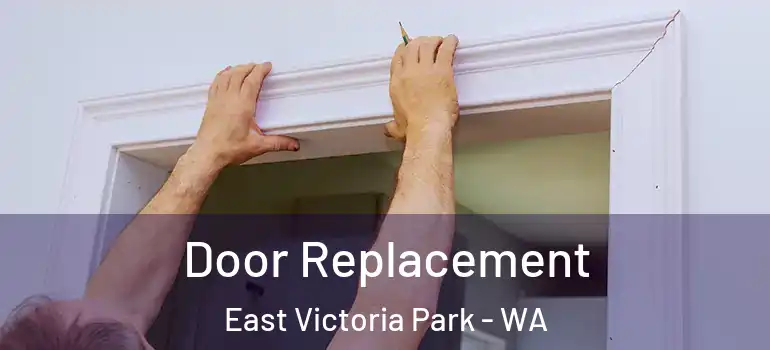 Door Replacement East Victoria Park - WA