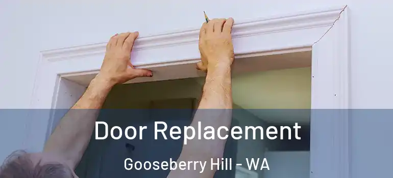  Door Replacement Gooseberry Hill - WA