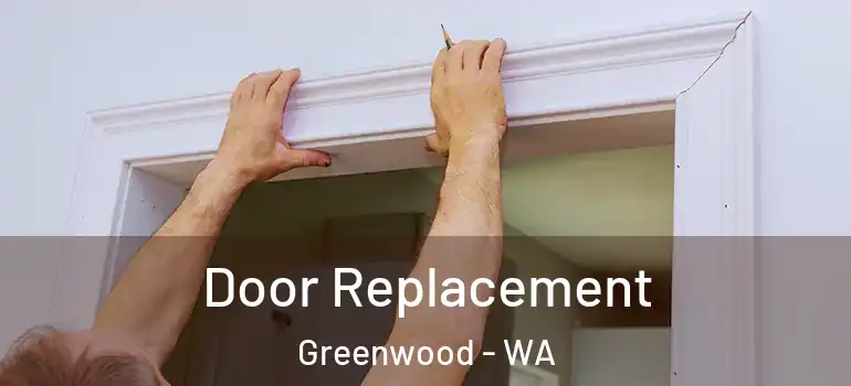  Door Replacement Greenwood - WA