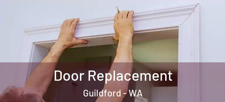  Door Replacement Guildford - WA