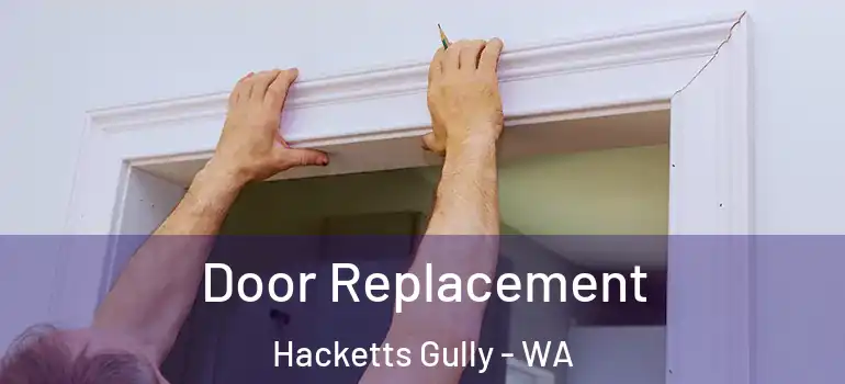 Door Replacement Hacketts Gully - WA