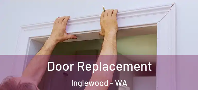  Door Replacement Inglewood - WA