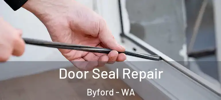  Door Seal Repair Byford - WA