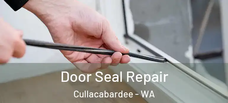  Door Seal Repair Cullacabardee - WA