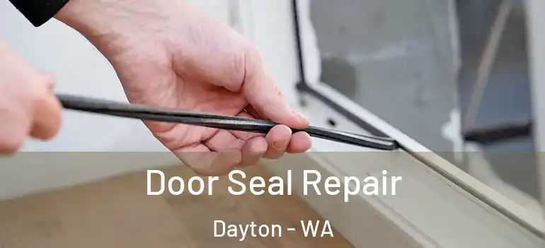 Door Seal Repair Dayton - WA