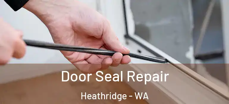  Door Seal Repair Heathridge - WA