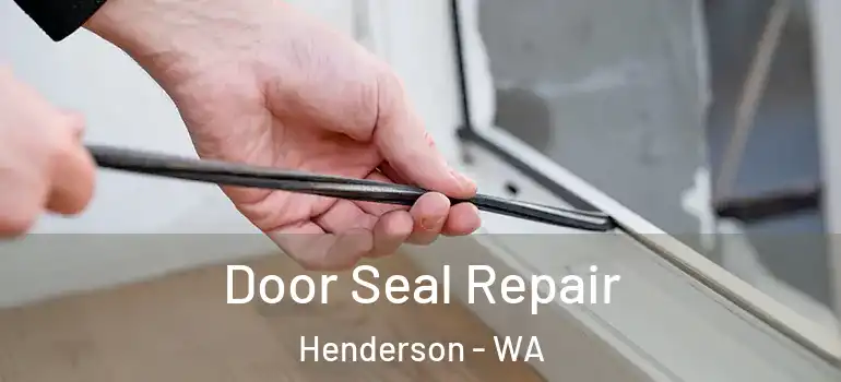  Door Seal Repair Henderson - WA