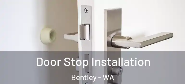  Door Stop Installation Bentley - WA