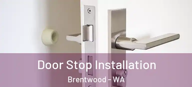  Door Stop Installation Brentwood - WA