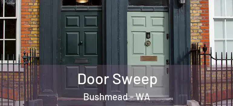 Door Sweep Bushmead - WA