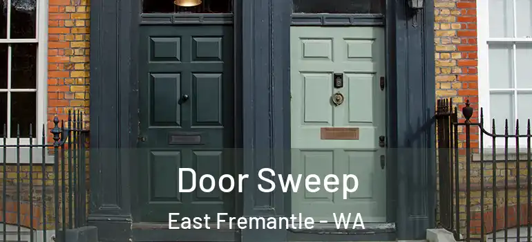 Door Sweep East Fremantle - WA