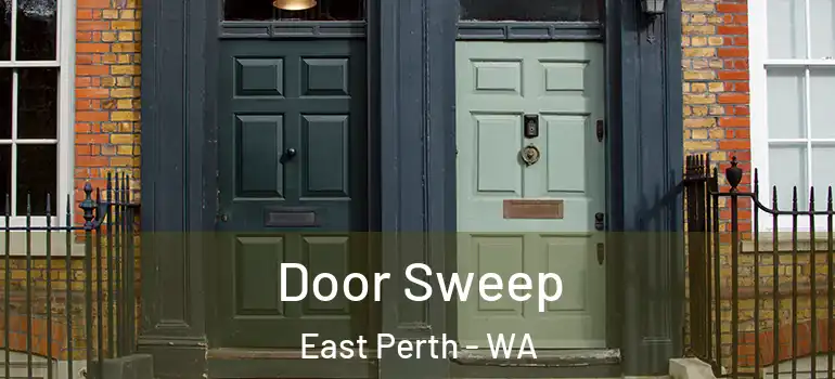  Door Sweep East Perth - WA