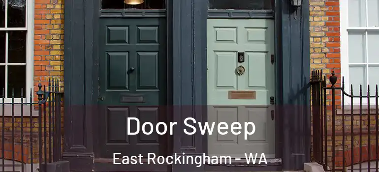  Door Sweep East Rockingham - WA