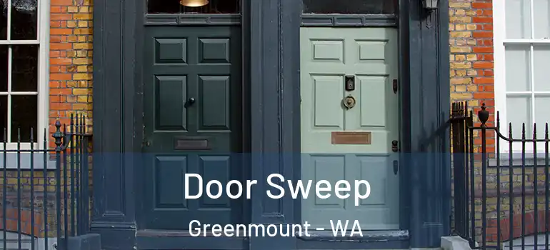  Door Sweep Greenmount - WA