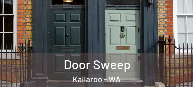  Door Sweep Kallaroo - WA