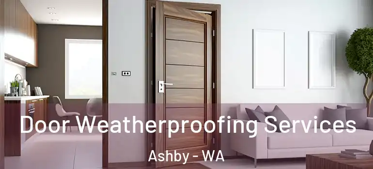  Door Weatherproofing Services Ashby - WA