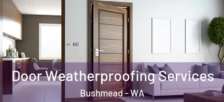 Door Weatherproofing Services Bushmead - WA