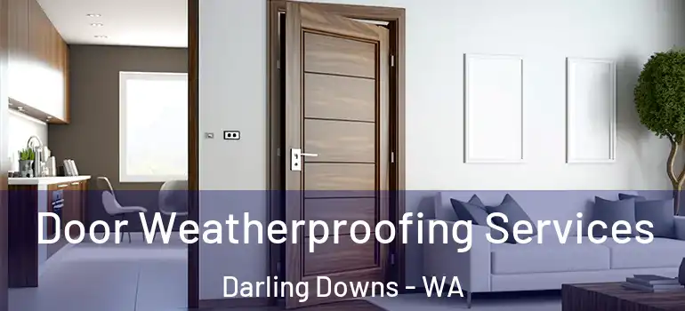 Door Weatherproofing Services Darling Downs - WA