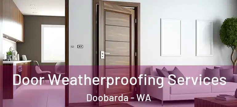  Door Weatherproofing Services Doobarda - WA
