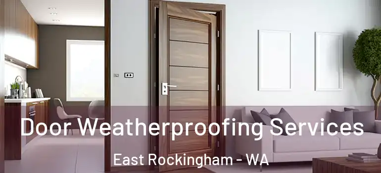  Door Weatherproofing Services East Rockingham - WA