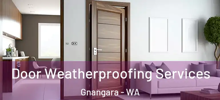  Door Weatherproofing Services Gnangara - WA
