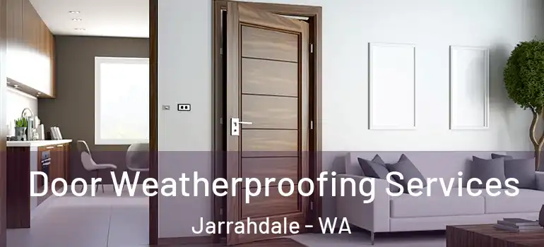 Door Weatherproofing Services Jarrahdale - WA