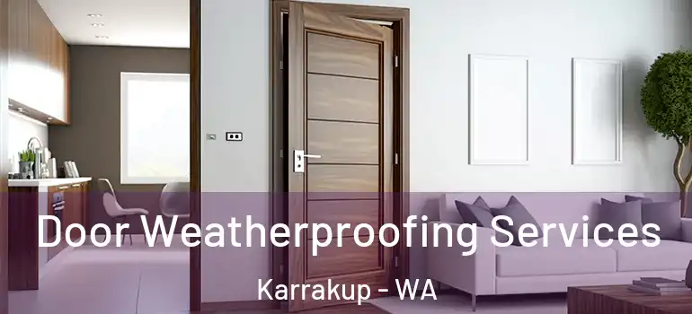  Door Weatherproofing Services Karrakup - WA