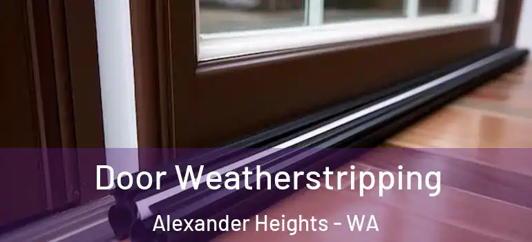  Door Weatherstripping Alexander Heights - WA