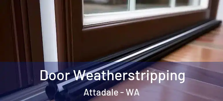  Door Weatherstripping Attadale - WA